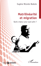 E-book, Matrilinéarité et migration : Quels enjeux pour quel père ?, L'Harmattan