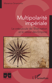 E-book, Multipolarité impériale : Le crépuscule de l'État-nation et le retour des Empires, L'Harmattan