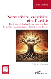 E-book, Normativité, créativité et efficacité : Illustration de la phraséo-parémiologie dans La dynastie maudite, roman de Yamba E. Ouédraogo, L'Harmattan