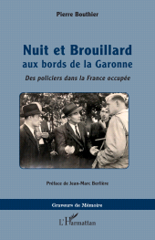 E-book, Nuit et Brouillard aux bords de la Garonne : Des policiers dans la France occupée, L'Harmattan