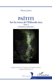 E-book, Païtiti : Sur les traces de l'Eldorado inca. Tome 1 " Premières recherches ", L'Harmattan