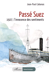 E-book, Passé Suez : 1927, l'innocence des sentiments, L'Harmattan