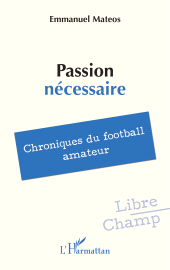 E-book, Passion nécessaire : Chroniques du football amateur, L'Harmattan