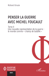 E-book, Penser la guerre avec Michel Foucault : Tome II Une nouvelle représentation de la guerre : le monde comme " champ de bataille ", L'Harmattan