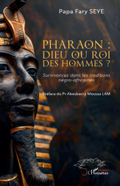E-book, Pharaon : dieu ou roi des hommes ? : Survivances dans les traditions négro-africaines, L'Harmattan