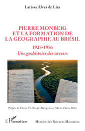 E-book, Pierre Monbeig et la formation de la géographie au Brésil : 1925-1956 	Une géohistoire des savoirs, L'Harmattan