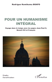 E-book, Pour un humanisme intégral : Voyage dans le temps avec les papes Jean-Paul II, Benoît XVI et François, L'Harmattan