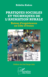 E-book, Pratiques sociales et techniques de l'animation rurale : Retour d'expériences en Côte d'Ivoire, L'Harmattan