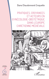 E-book, Pratiques, croyances et acteurs en gynécologie-obstétrique dans l'Europe chrétienne médiévale, L'Harmattan