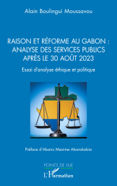 E-book, Raison et réforme au Gabon : analyse des services publics après le 30 août 2023 : Essai d'analyse éthique et politique, L'Harmattan