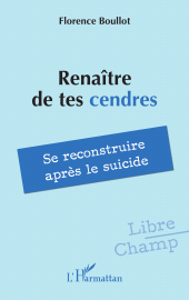 E-book, Renaître de tes cendres : Se reconstruire après le suicide, L'Harmattan
