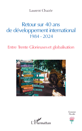 E-book, Retour sur 40 ans de développement international 1984 - 2024 : Entre Trente Glorieuses et globalisation, L'Harmattan