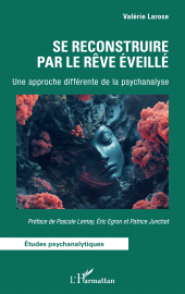 E-book, Se reconstruire par le Rêve Éveillé : Une approche différente de la psychanalyse, L'Harmattan