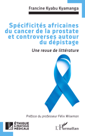 E-book, Spécificités africaines du cancer de la prostate et controverses autour du dépistage : Une revue de littérature, L'Harmattan