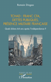 E-book, Tchad : franc CFA, dettes publiques, présence militaire française : Quels bilans 64 ans après l'indépendance ?, L'Harmattan