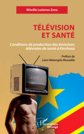 E-book, Télévision et santé : Conditions de production des émissions télévisées de santé à Kinshasa, L'Harmattan