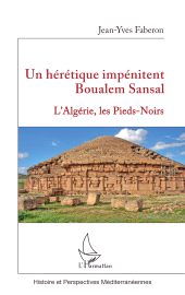 E-book, Un hérétique impénitent Boualem Sansal : L'Algérie, les Pieds-Noirs, L'Harmattan
