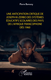 E-book, Une anticipation critique de Joseph Ki-Zerbo des systèmes éducatifs scolaires des pays de l'Afrique francophone dès 1960, L'Harmattan