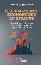 E-book, Le libéralisme économique en Afrique : Quand Friedrich Hayek et Milton Friedman sont invités au débat, L'Harmattan