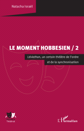 E-book, Le Moment hobbesien / 2 : Léviathan, un certain théâtre de l'ordre et de la synchronisation, L'Harmattan
