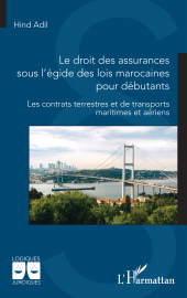 E-book, Le droit des assurances sous l'égide des lois marocaines pour débutants : Les contrats terrestres et de transports maritimes et aériens, L'Harmattan
