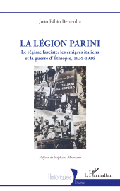 eBook, La Légion Parini : Le régime fasciste, les émigrés italiens et la guerre d'Éthiopie, 1935-1936, L'Harmattan