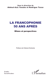 E-book, La Francophonie 50 ans après : Bilans et perspectives, L'Harmattan