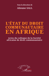 E-book, L'état du droit communautaire en Afrique : Actes du colloque de la Société africaine de droit communautaire, L'Harmattan