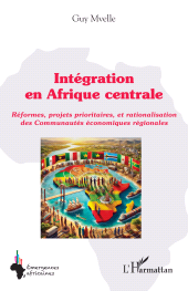 E-book, Intégration en Afrique centrale : Réformes, projets prioritaires, et rationalisation des Communautés économiques régionales, L'Harmattan