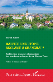 E-book, Habiter une utopie anglaise à Shangai ? : Architecture étrangère et rencontres des mondes dans le quartier de Thames Town, L'Harmattan