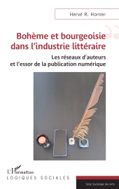 E-book, Bohème et bourgeoisie dans l'industrie littéraire : Les réseaux d'auteurs et l'essor de la publication numérique, L'Harmattan