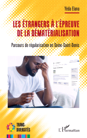 E-book, Les étrangers à l'épreuve de la dématérialisation : Parcours de régularisation en Seine-Saint-Denis, L'Harmattan