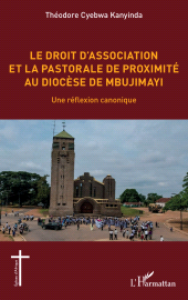 E-book, Le droit d'association et la pastorale de proximité au diocèse de Mbujimayi : Une réflexion canonique, L'Harmattan