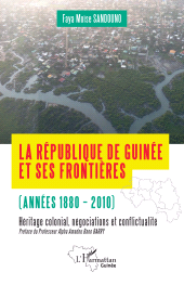 E-book, La République de Guinée et ses frontières (années 1880-2010) : Héritages colonial, négociations et conflictualité, L'Harmattan