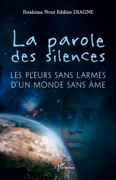 E-book, La parole des silences : Les pleurs sans larmes d'un monde sans âme, L'Harmattan