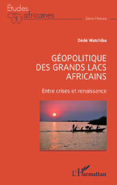 E-book, Géopolitique des Grands Lacs africains : Entre crises et renaissance, L'Harmattan