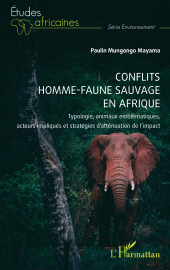 E-book, Conflits homme-faune sauvage en Afrique : Typologie, animaux emblématiques, acteurs impliqués et stratégies d'atténuation de l'impact, L'Harmattan