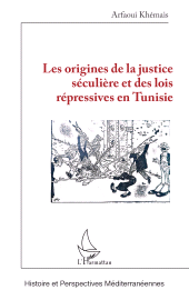 E-book, Les origines de la justice séculière et des lois répressives en Tunisie, L'Harmattan
