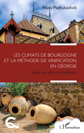 E-book, Les climats de Bourgogne et la méthode de vinification en Géorgie : Entre terroirs et traditions, L'Harmattan