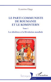 E-book, Le parti communiste de Roumanie et le Komintern : Tome 1 Les idéalistes et la Révolution mondiale, L'Harmattan