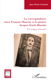 E-book, La correspondance entre François Mauriac et le peintre Jacques-Émile Blanche : Un temps retrouvé, L'Harmattan