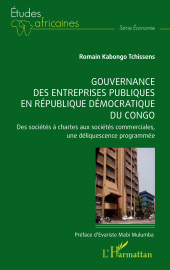 E-book, Gouvernance des entreprises publiques en République démocratique du Congo : Des sociétés à chartes aux sociétés commerciales, une déliquescence programmée, L'Harmattan