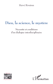 E-book, Dieu, la science, le mystère : Nécessité et conditions d'un dialogue interdisciplinaire, L'Harmattan