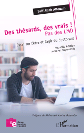E-book, Des thésards des vrais, pas des LMD ! : Essai sur l'être et l'agir du doctorant Nouvelle édition revue et augmentée, L'Harmattan