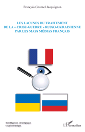 E-book, Les lacunes du traitement de la " crise-guerre " russo-ukrainienne par les mass médias français, L'Harmattan
