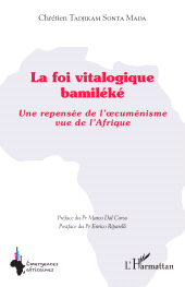 eBook, La foi vitalogique bamiléké : Une repensée de l'oecuménisme vue de l'Afrique, L'Harmattan
