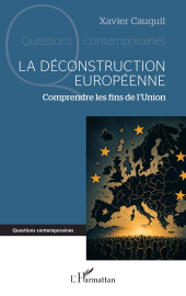 E-book, La déconstruction européenne : Comprendre les fins de l'Union, L'Harmattan