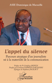 E-book, L'appel du silence : Parcours atypique d'un journaliste né à la maternité de la communication, L'Harmattan