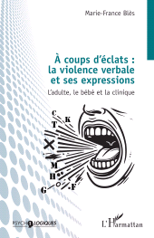 E-book, À coups d'éclats : la violence verbale et ses expressions : L'adulte, le bébé et la clinique, L'Harmattan