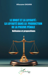 E-book, Le droit et la loyauté : La loyauté dans la production de la preuve pénale : Réflexion et propositions, L'Harmattan